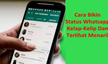 Cara Bikin Status Whatsapp Kelap-Kelip Dan Terlihat Menarik